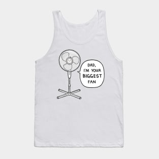 Dad, I'm Your Biggest Fan Tank Top